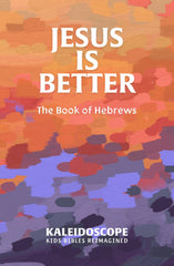 Jesus is Better: The Book of Hebrews